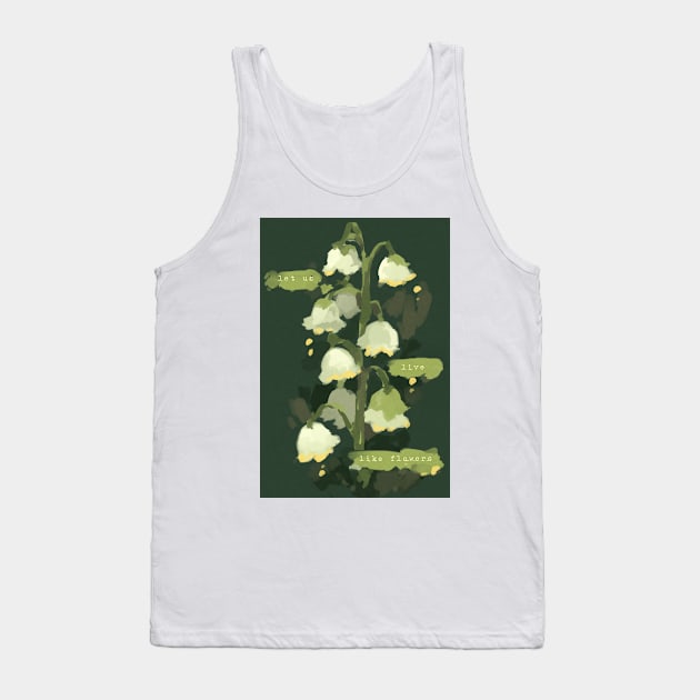 Let us live like flowers, valley flower cottagecore Tank Top by shazuliArt